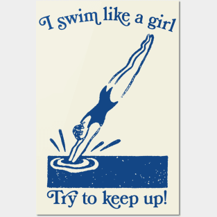 I Swim Like A Girl / Funny Swimmer Design Posters and Art